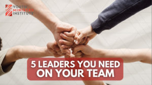 5 Leaders You Need On Your Team