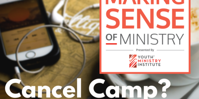 Making Sense of Ministry Episode 5 - cancel summer camp and vbs?