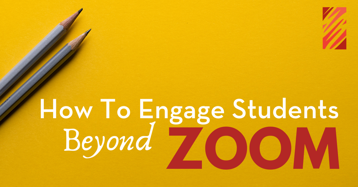 An image for a blog post about how to engage students beyond zoom