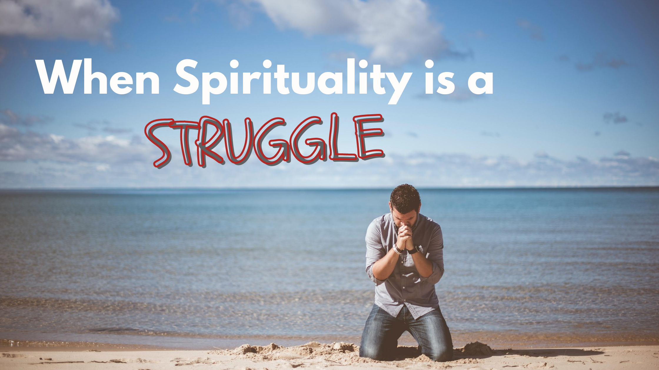 Spirituality is a struggle