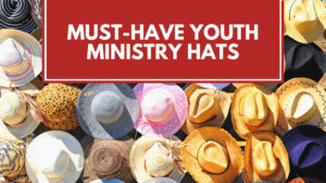 Must Have Youth Ministry Hats