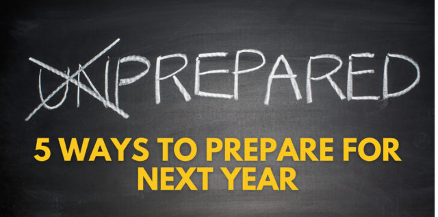 Five Ways To Prepare For Next Year