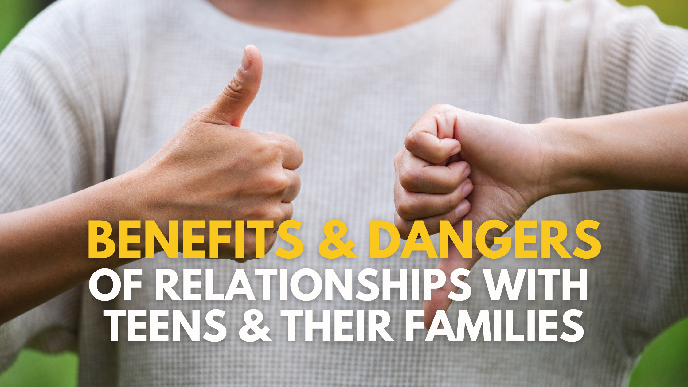 Benefits & Dangers of Relationships With Teens & Their Families