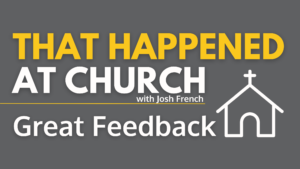 That Happened At Church: Great Feedback