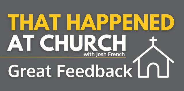 That Happened At Church: Great Feedback