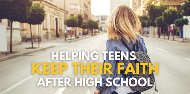 Help Teens Keep Their Faith After High School