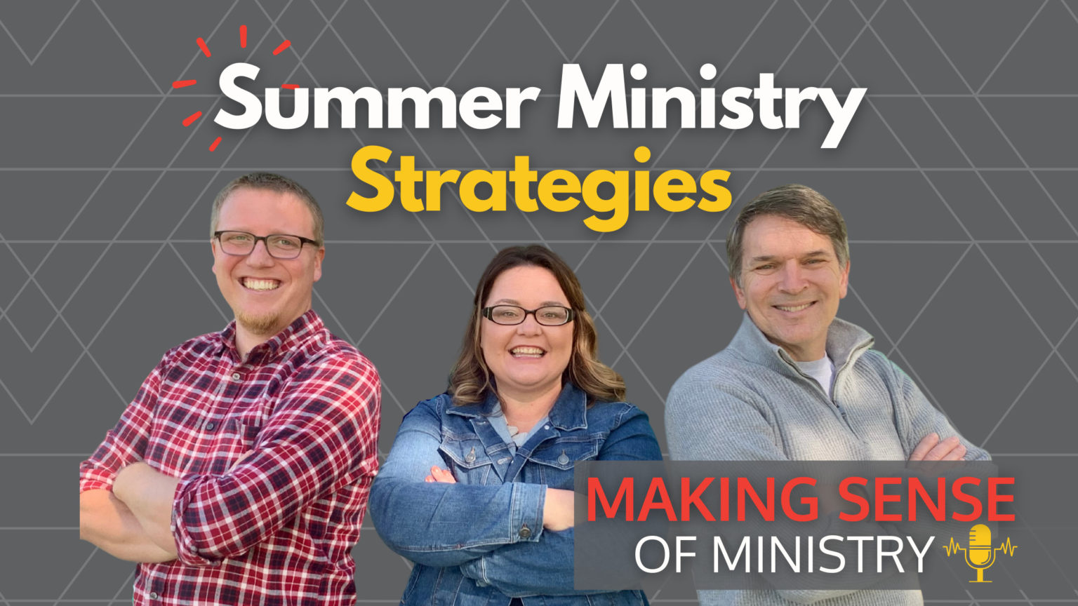 Cover photo for Season 3: Episode 5 of Making Sense of Ministry Podcast on Summer Ministry Strategies