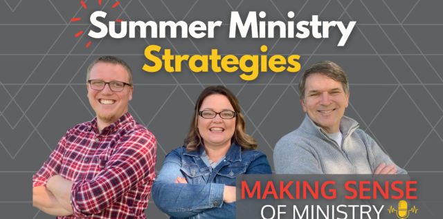 Cover photo for Season 3: Episode 5 of Making Sense of Ministry Podcast on Summer Ministry Strategies