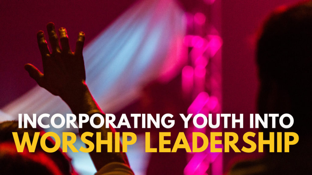 incorporating-youth-into-worship-leadership-youth-ministry