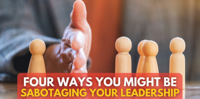 Four Ways of Sabotaging Leadership